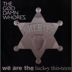 The God Damn Whores : We Are the Lucky Thirteen